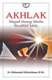 Cover Akhlak :  Menjadi Seorang Muslim Berakhlak Mulia / Muhammad Abdurrahman