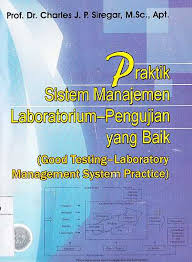 Cover Praktik Sistem Manajemen Laboratorium - Pengujian yang Baik / Charles J. P. Siregar