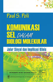 Cover Komunikasi Sel Dalam Biologi Molekular :  Jalur Sinyal dan Implikasi Klinis / Paul S. Poli