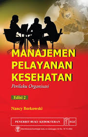Cover Manajemen Pelayanan Kesehatan :  Perilaku Organisasi / Nancy Borkowski