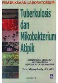 Cover Pemeriksaan Laboratorium Tuberkulosis dan Mikobakterium Atipik / Misnadiarly, AS, APU