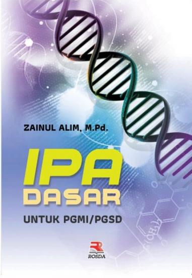 Cover IPA Dasar Untuk PGMI/PGSD :  - / Zainul Alim