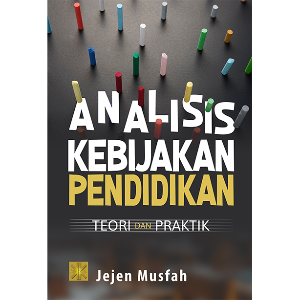 Cover Analisis Kebijakan Pendidikan :  Teori dan Praktik / Jejen Musfah