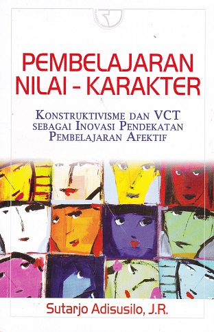 Cover Pembelajaran Nilai - Karakter :  Konstruktivisme dan VCT Sebagai Inovasi Pendekatan Pembelajaran Afektif / Sutarjo Adisusilo