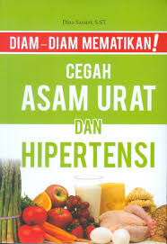 Cover Diam-Diam Mematikan, Cegah Asam Urat dan Hipertensi / Dina Savitri