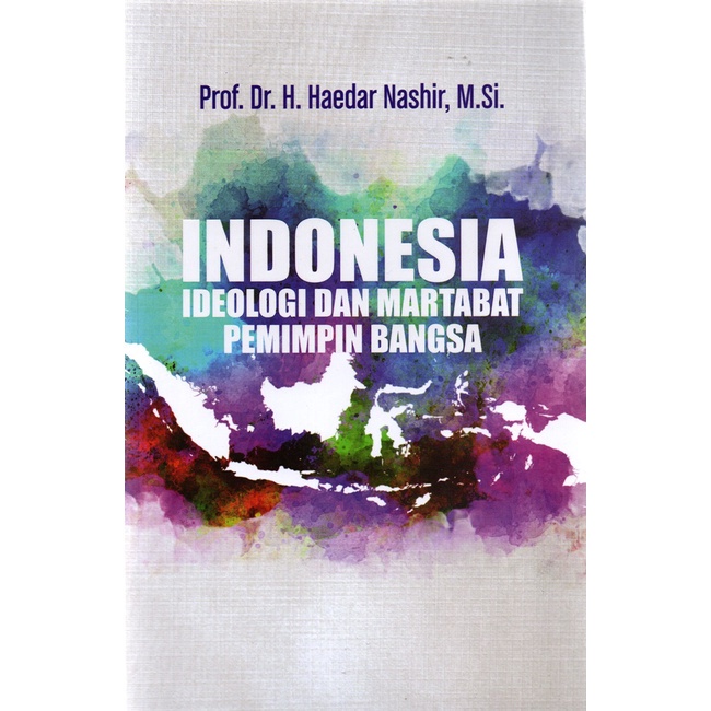 Cover Indonesia Ideologi dan Martabat Pemimpin Bangsa :  - / Haedar Nashir