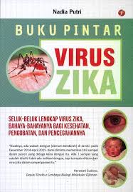 Cover Buku Pintar Virus Zika :  Seluk-Beluk Lengkap Virus Zika, Bahaya-Bahayanya Bagi Kesehatan, Pengobatan, dan Pencegahannya / Nadia Putri