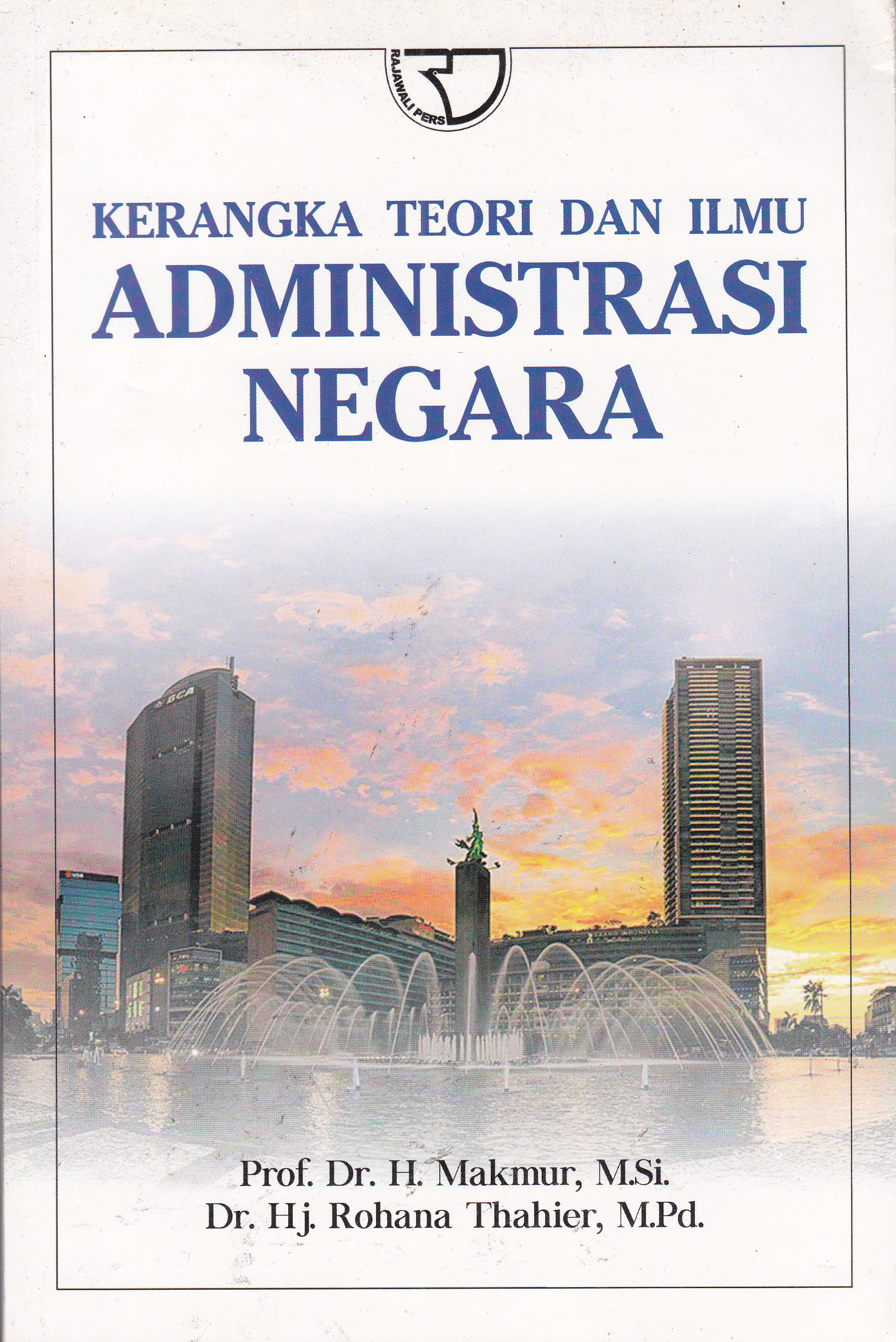 Cover Administrasi Negara :  Kerangka Teori dan Ilmu / Makmur