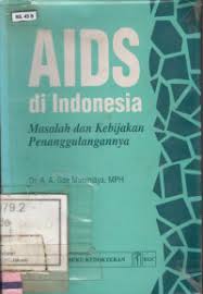 Cover AIDS di Indonesia :  Masalah dan Kebijakan Penanggulangannya / A. A. Gde Muninjaya