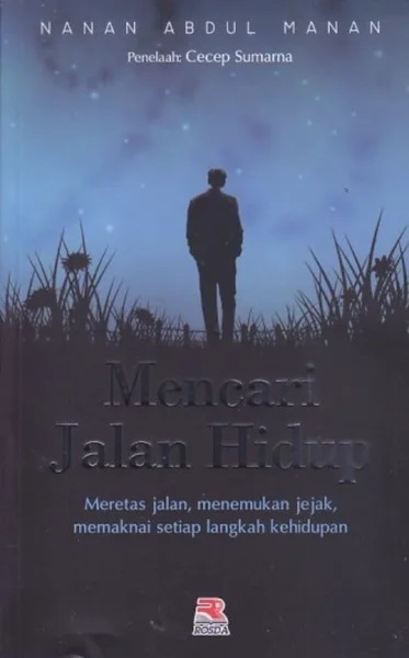 Cover Mencari Jalan Hidup :  Meretes jalan, menemukan jejak, memaknai setiap langkah kehidupan / Nanan Abdul Manan