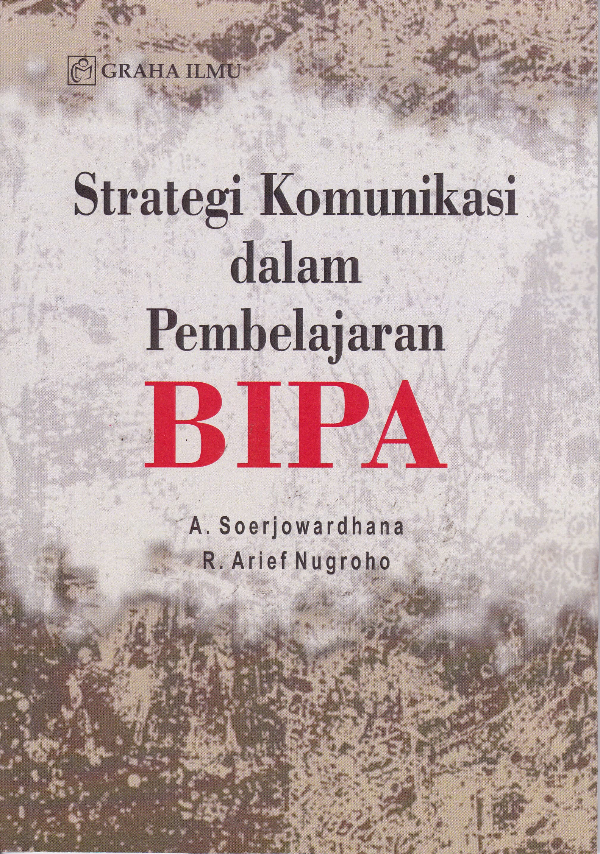 Cover Strategi Komunikasi dalam Pembelajaran BIPA / A. Soerjowardana