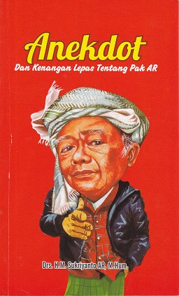 Cover Anekdot :  Dan Kenangan Lepas Tentang Pak AR / Sukriyanto AR