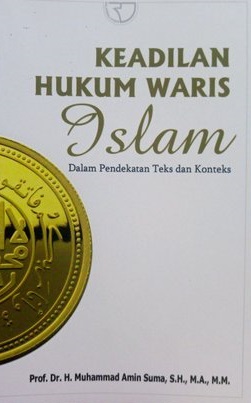 Cover Keadilan Hukum Waris Islam :  Dalam Pendekatan Teks dan Konteks / Muhammad Amin Suma