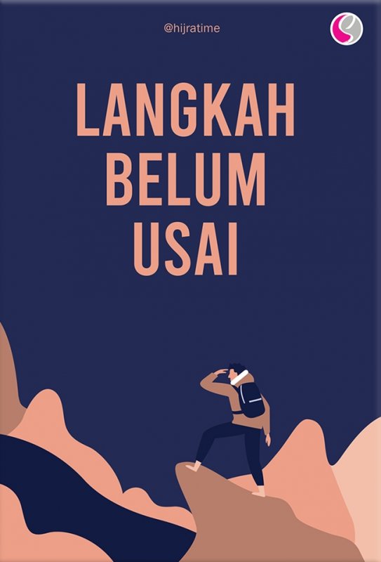 Cover Langkah Belum Usai :  - / Hijra Time