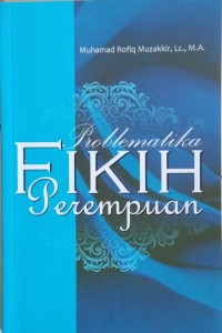 Cover Problematika Fikih Perempuan :  - / Muhammad Rofiq Muzakkir