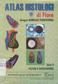 Cover Atlas Histologi di Fiore dengan Korelasi Fungsional :  Edisi 9 / Victor P. Eroschenko