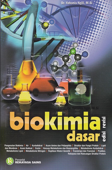 Cover Biokimia Dasar :  edisi revisi / Yohanis Ngili