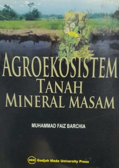 Cover Agroekosistem Tanah Mineral Masam :  - / Muhammad Faiz Barchia