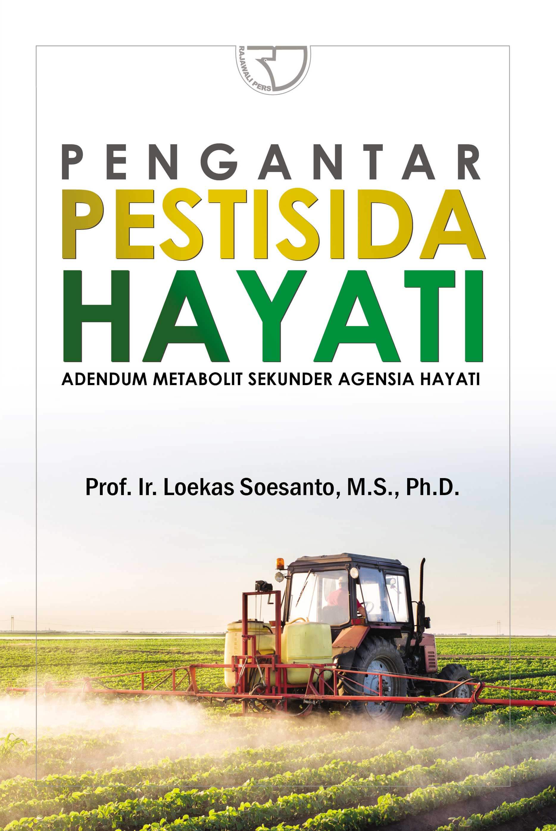 Cover Pengantar Pestisida Hayati :  Adendum Metabolit Sekunder Agensia Hayati / Loekas Soesanto