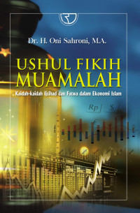 Cover Ushul Fikih Muamalah :  Kaidah - kaidah Ijtihad dan Fatwa dalam Ekonomi Islam / Oni Sahroni