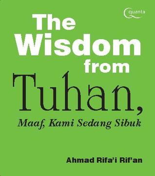 Cover The Wisdom From Tuhan, Maaf, Kami sedang Sibuk :  - / Ahmad Rifa'i Rif'an