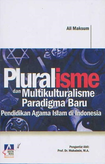 Cover Pluralisme dan Multikulturalisme Paradigma Baru :  Pendidikan Agama Islam di Indonesia / Ali Maksun