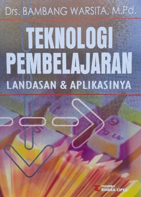 Cover Teknologi Pembelajaran :  Landasan & Aplikasinya / Bambang Warsita