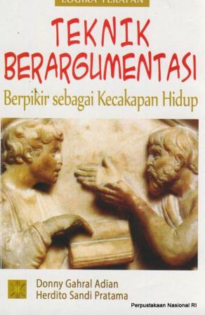 Cover Teknik Berargumentasi :  Berpikir sebagai Kecakapan Hidup / Donny Gahral Adian