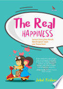 Cover The Real Happiness :  Semua Orang Bisa Meraih Kebahagiaan Sejati dan Tanpa Henti / Jebel Firdaus