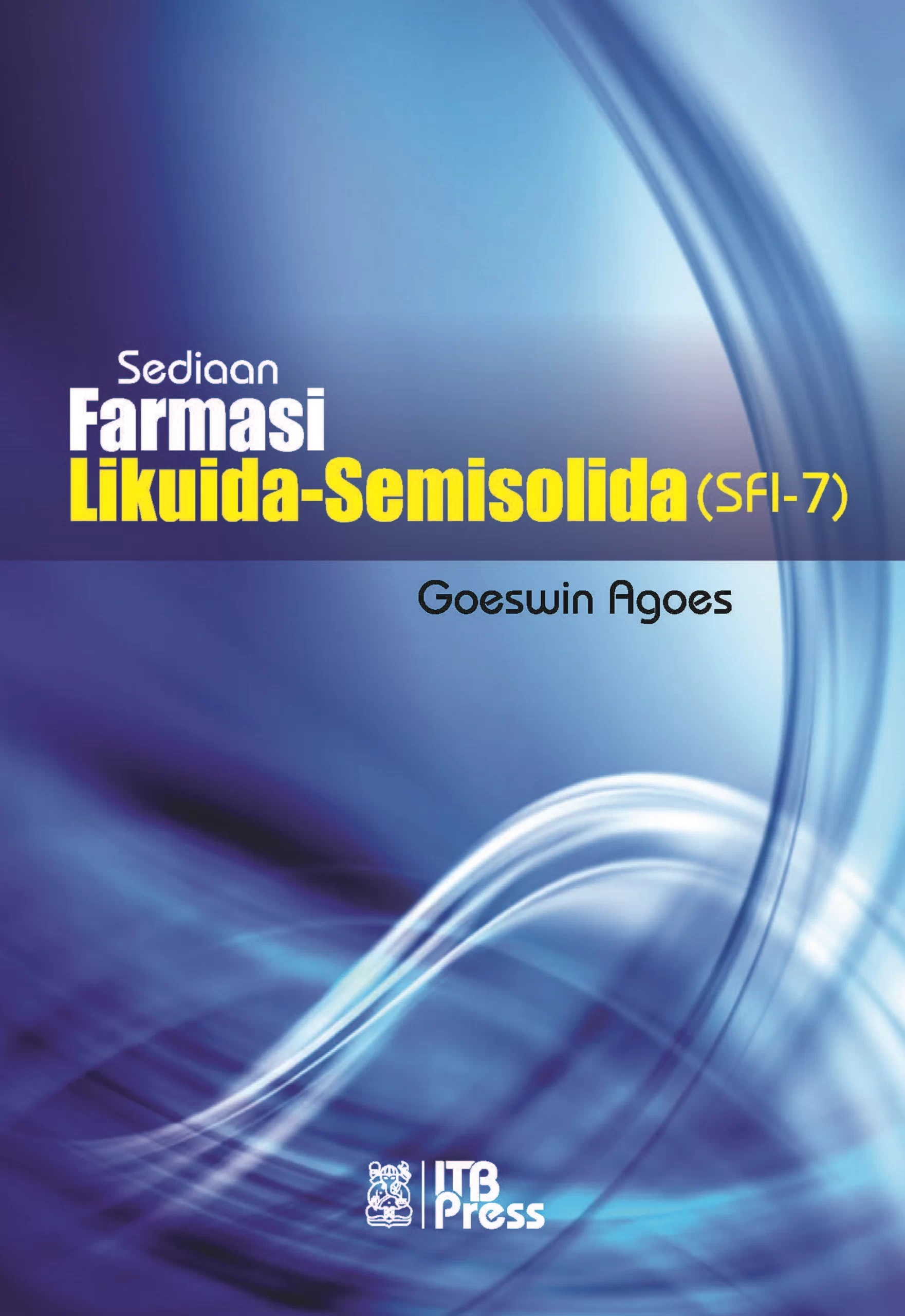 Cover Sediaan Farmasi Likuida - Semisolida (SFI-7) :  - / Goeswin Agoes
