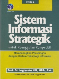 Cover Sistem Informasi Strategik :  untuk Keunggulan Kompetitif Memenangkan Persiapan dengan Sistem Teknologi Informasi / Jogiyanto HM