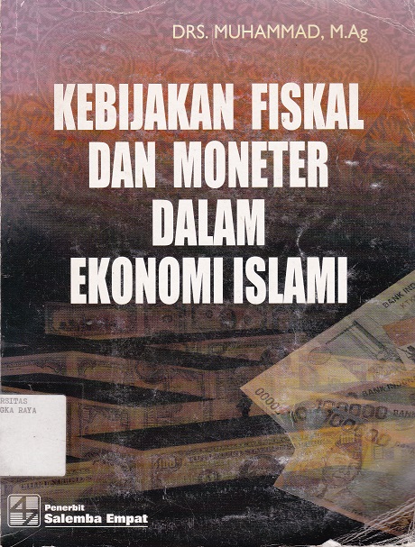 Cover Kebijakan Fiskal Dan Moneter Dalam Ekonomi Islami :  - / Muhammad