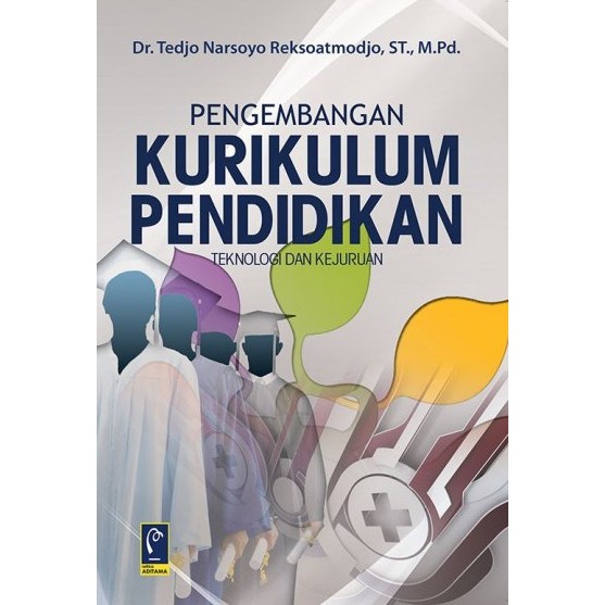 Cover Pengembangan Kurikulum Pendidikan :  Teknologi dan Kejuruan / Tedjo Narsoyo Reksoatmodjo
