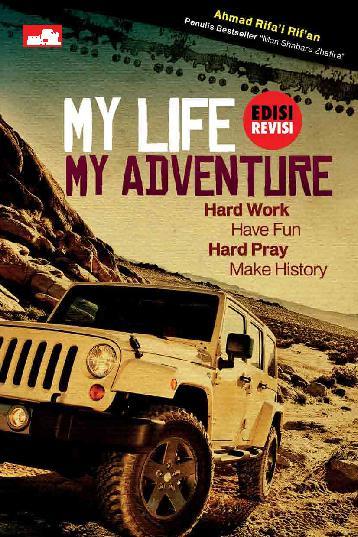 Cover My Life My Adventure :  - / Ahmad Rifa'i Rif'an