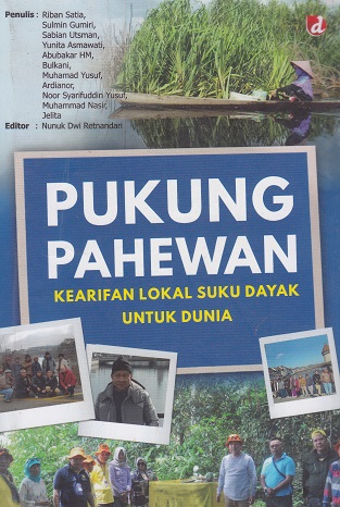 Cover Pukung Pahewan :  Kearifan Lokal Suku Dayak Untuk dunia / Riban Satia