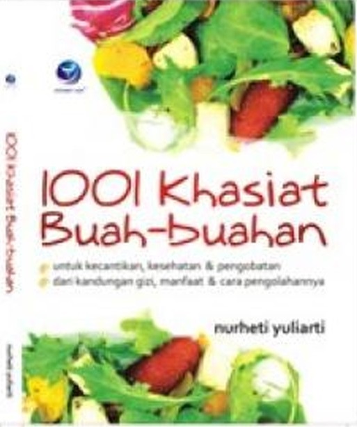 Cover 1001 Khasiat Buah- buahan :  - / Nurheti Yuliarti