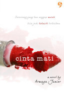 Cover Cinta Mati :  Seseorang yang kau anggap musuh bisa jadi kekasih terbaikmu / Armaya Junior