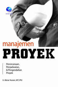Cover Manajemen Proyek :  Perencanaan, Penjadwalan, & Pengendalian Proyek / Abrar Husen