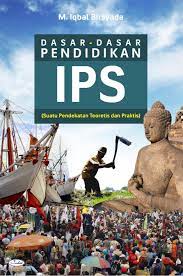 Cover Dasar - Dasar IPS :  Suatu Pendekatan Teoretis dan Praktis / M. Iqbal Birsyada