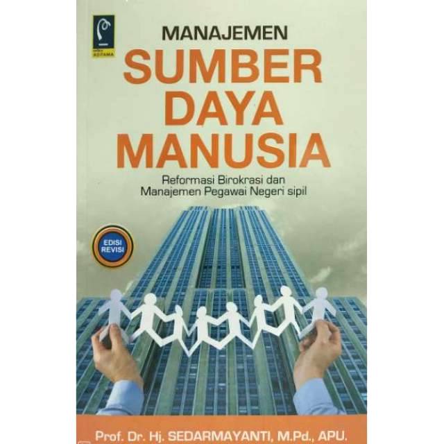 Cover Manajemen Sumber Daya Manusia :  Reformasi Birokrasi dan Manajemen Pegawai Negeri Sipil / Sedarmayanti