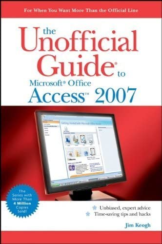Cover The Unofficial Guide to Microsoft Office Access 2007 :  - / Jim Keogh