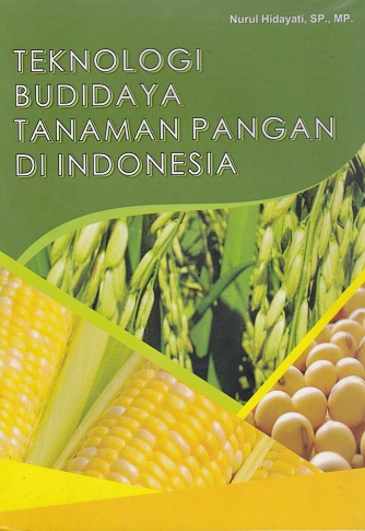Cover Teknologi Budidaya Tanaman Pangan di Indonesia :  - / Nurul Hidayati