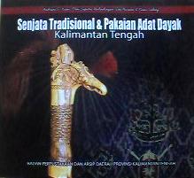 Cover Senjata Tradisional & Pakaian Adat Dayak Kalimantan Tengah :  - / Andriani S. Kusni