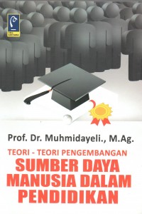 Cover Teori - Teori Pengembangan Sumber Daya Manusia Dalam Pendidikan :  - / Muhmidayeli