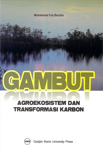 Cover Gambut Agroekosistem Dan Transformasi Karbon :  - / Muhammad Faiz Barchia