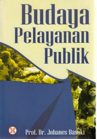 Cover Budaya Pelayanan Publik :  - / Johanes Basuki