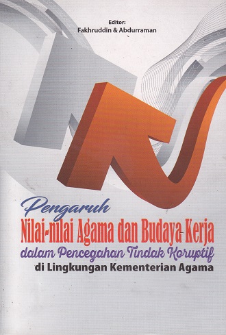 Cover Pengaruh Nilai- Nilai Agama dan Budaya Kerja dalam Pencegahan Tindak Koruptif di Lingkungan Kementerian Agama :  - / Fakhruddin