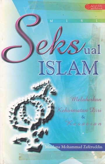 Cover Seksual Islam :  Melahirkan Kehormatan Diri & Kesucian / Maulana Mohammad Zaferuddin