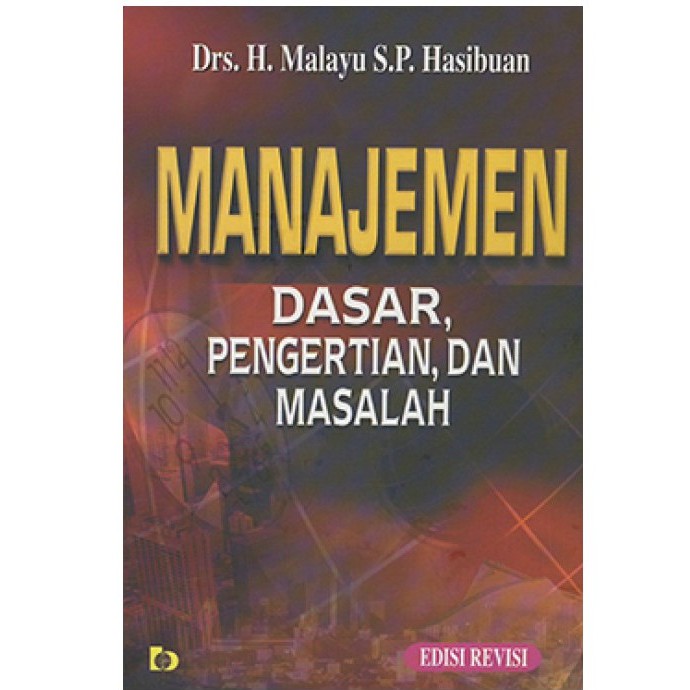 Cover Manajemen Dasar, Pengertian, dan Masalah :  - / Malayu S.P Hasibuan