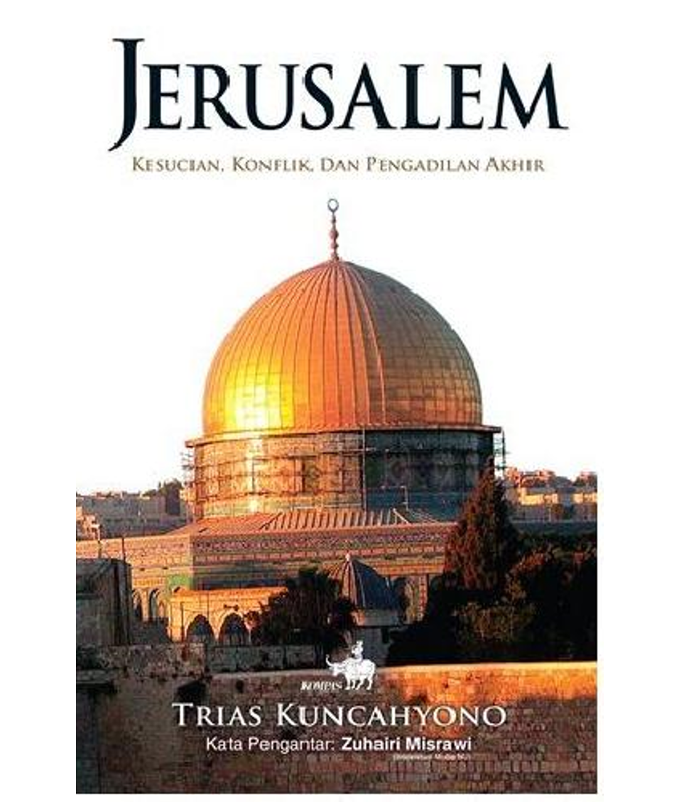 Cover Jerusalem :  Kesucian, Konflik dan Pengadilan Akhir / Trias Kuncahyono